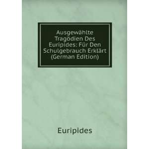  AusgewÃ¤hlte TragÃ¶dien Des Euripides. (German Edition 