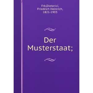   Der Musterstaat; Dieterici, Friedrich Heinrich, 1821 1903 Frb Books