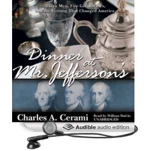 Dinner at Mr. Jeffersons Three Men, Five Wines and the Evening That 
