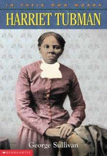   Harriet Tubman by George E. Sullivan, Scholastic, Inc 