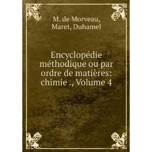   matiÃ¨res chimie ., Volume 4 Maret, Duhamel M. de Morveau Books