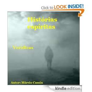 Histórias espíritas   verídicas (Portuguese Edition) Márcio Camin 