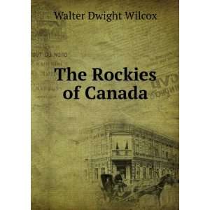   ed. of Camping in the Canadian Rockies Walter Dwight Wilcox Books