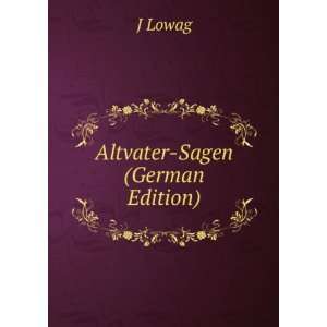  Altvater Sagen (German Edition) J Lowag Books