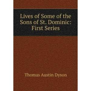   of the Sons of St. Dominic First Series Thomas Austin Dyson Books