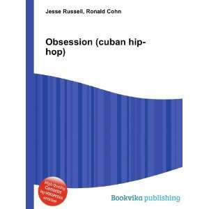  Obsession (cuban hip hop) Ronald Cohn Jesse Russell 