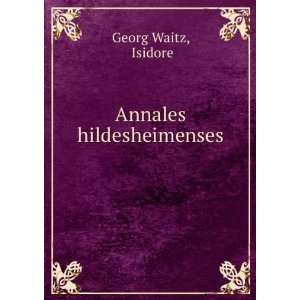 Annales hildesheimenses . Isidore Georg Waitz  Books