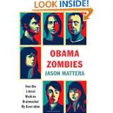 Obama Zombies How the Liberal Machine Brainwashed My Generation by 