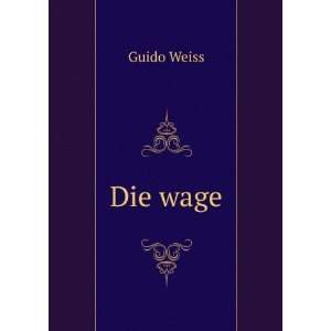  Die wage Guido Weiss Books