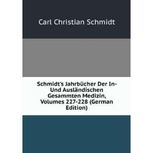   , Volumes 227 228 (German Edition) Carl Christian Schmidt Books