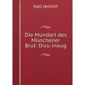  Die Mundart des MÃ¼nchener Brut Diss. inaug Karl 