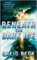   Beneath the Dark Ice by Greig Beck, St. Martins 