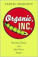   Organic, Inc. Natural Foods and How They Grew by 