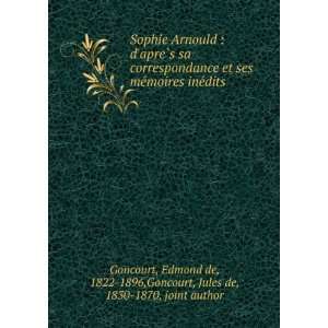   Edmond de, 1822 1896,Goncourt, Jules de, 1830 1870, joint author