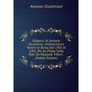 Dispacci Di Antonio Giustinian Ambasciatore Veneto in 