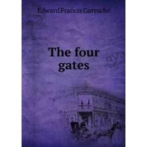 The four gates Edward Francis GareschÃ©  Books