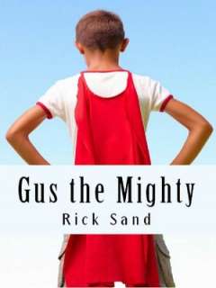   Gus the Mighty Superhero in the Seventh Grade by 