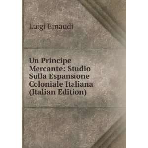   Espansione Coloniale Italiana (Italian Edition) Luigi Einaudi Books