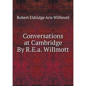   at Cambridge By R.E.a. Willmott. Robert Eldridge Aris Willmott Books