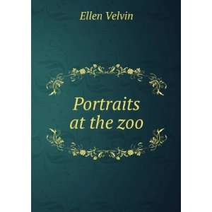  Portraits at the zoo Ellen Velvin Books