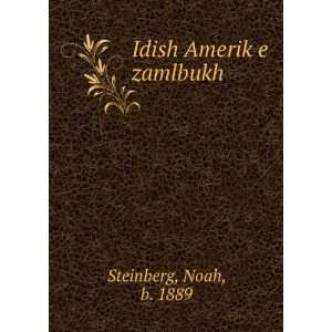  Idish AmerikÌ£e zamlbukh Noah, b. 1889 Steinberg Books