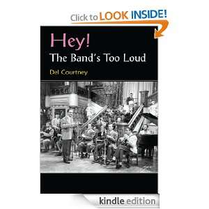 Hey The Bands Too Loud Del Courtney  Kindle Store