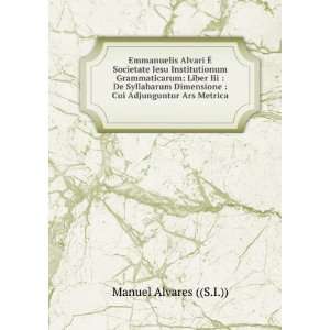    Cui Adjunguntur Ars Metrica . Manuel Alvares ((S.I.)) Books