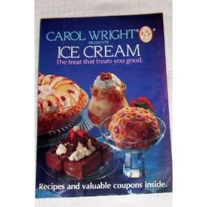 Carol Wright Presents Ice Cream    The treat that treats you good.