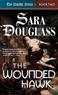 The Wounded Hawk (Crucible Sara Douglass