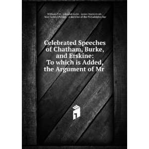  Celebrated Speeches of Chatham, Burke, and Erskine To 