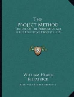   The Project Method by William Heard Kilpatrick 