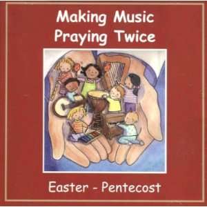  Making Music, Praying Twice   Easter and Pentecost CD 