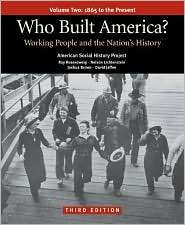 Who Built America? Volume Two Since 1877 Working People and the 