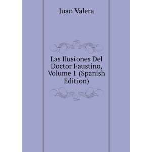  Del Doctor Faustino, Volume 1 (Spanish Edition) Juan Valera Books