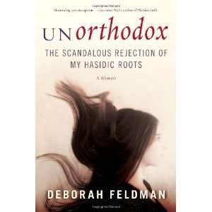   Rejection of My Hasidic Roots [Hardcover] Deborah Feldman Books