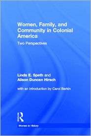 Women, Family, and Community in Colonial America Two Perspectives 
