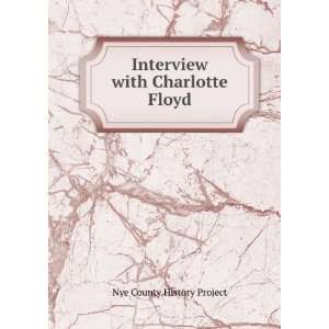  Interview with Charlotte Floyd Nye County History Project Books