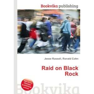  Raid on Black Rock Ronald Cohn Jesse Russell Books