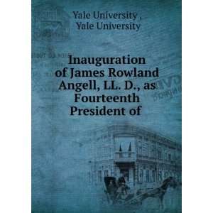 Inauguration of James Rowland Angell, LL. D., as Fourteenth President 
