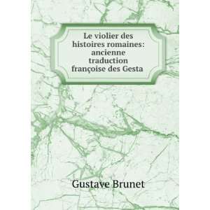    ancienne traduction franÃ§oise des Gesta . Gustave Brunet Books