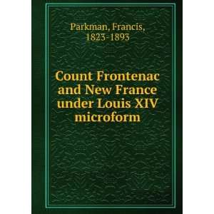   France under Louis XIV microform Francis, 1823 1893 Parkman Books