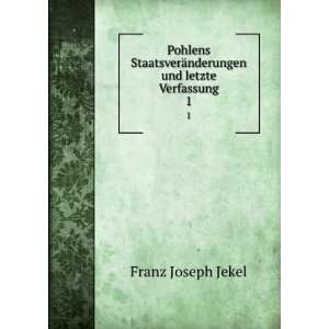   ¤nderungen und letzte Verfassung. 1 Franz Joseph Jekel Books