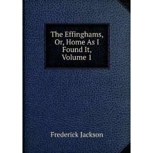   Effinghams, Or, Home As I Found It, Volume 1 Frederick Jackson Books