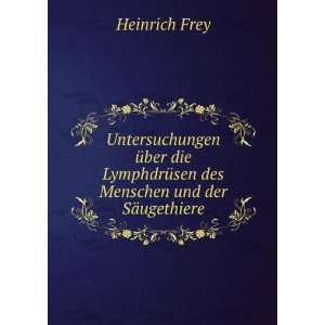   des Menschen und der SÃ¤ugethiere Heinrich Frey Books
