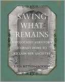 Saving What Remains A Livia Bitton Jackson