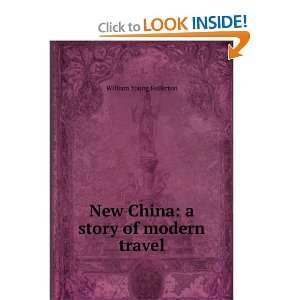    New China a story of modern travel William Young Fullerton Books