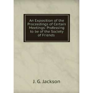    Professing to be of the Society of Friends . J. G. Jackson Books