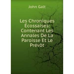   Les Annales De La Paroisse Et Le PrÃ©vÃ´t John Galt Books
