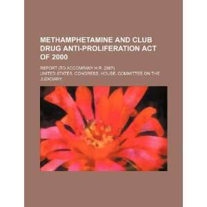  Methamphetamine and Club Drug Anti Proliferation Act of 