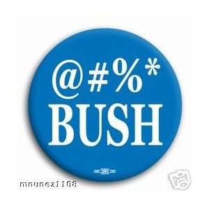  @#%* Bush Anti Bush Button   3 